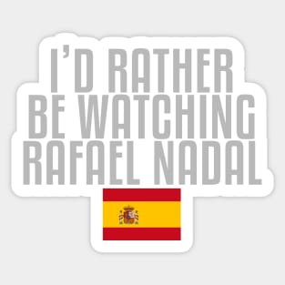 I'd rather be watching Rafael Nadal Sticker